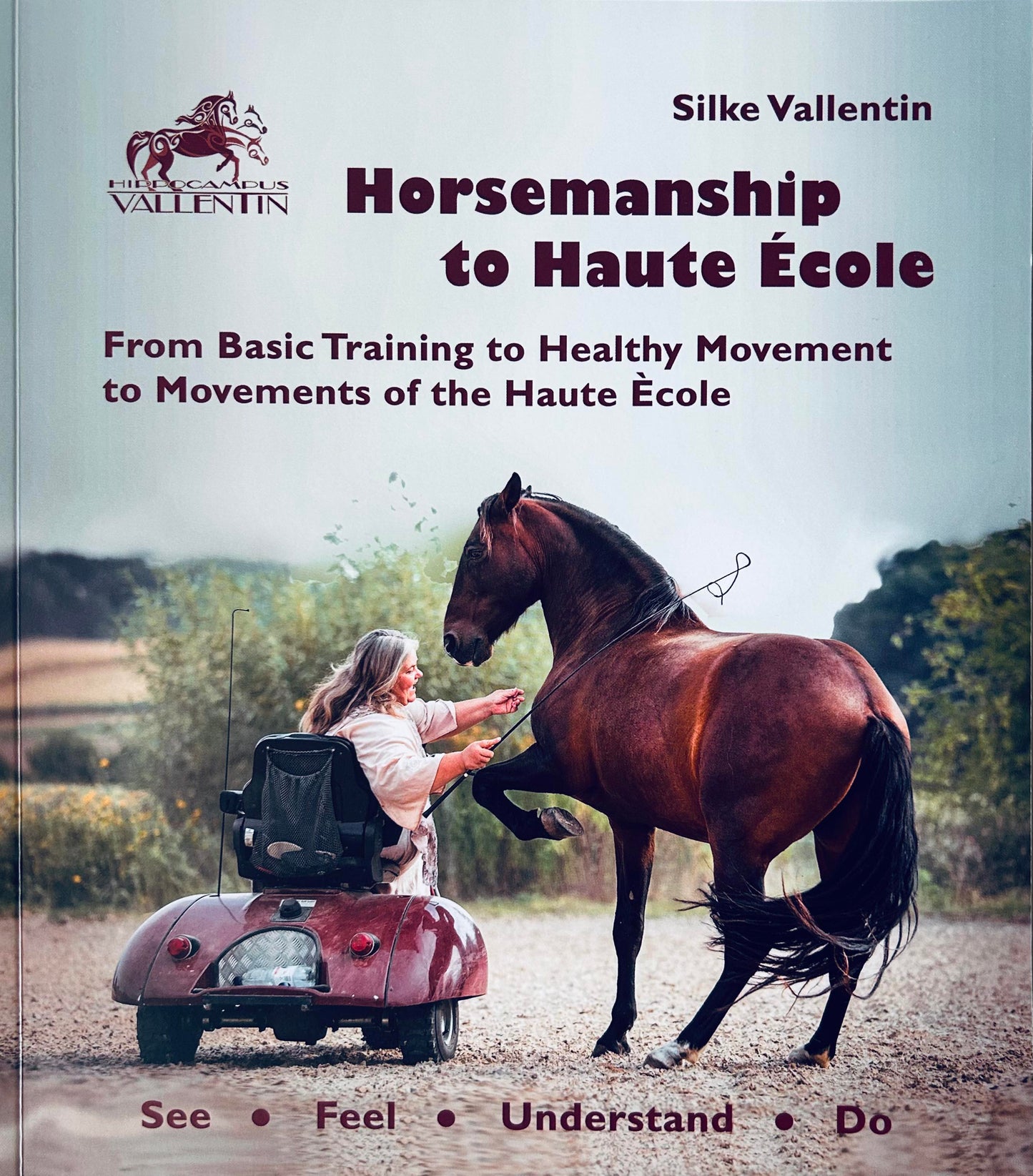 "Horsemanship to Haute Ecole" by Silke Vallentin